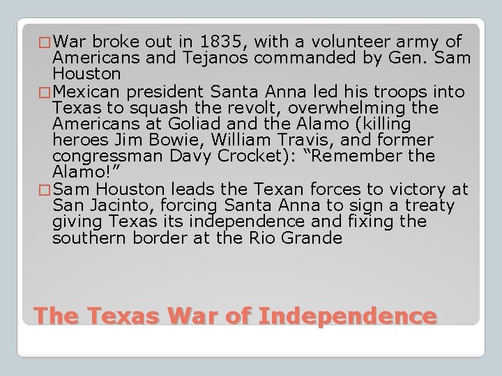 � War broke out in 1835, with a volunteer army of Americans and Tejanos