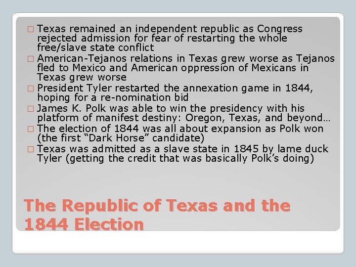 � Texas remained an independent republic as Congress rejected admission for fear of restarting