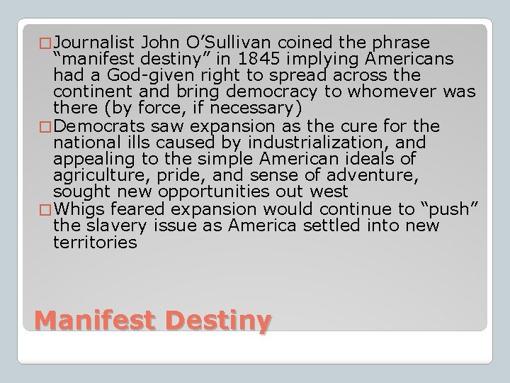 � Journalist John O’Sullivan coined the phrase “manifest destiny” in 1845 implying Americans had