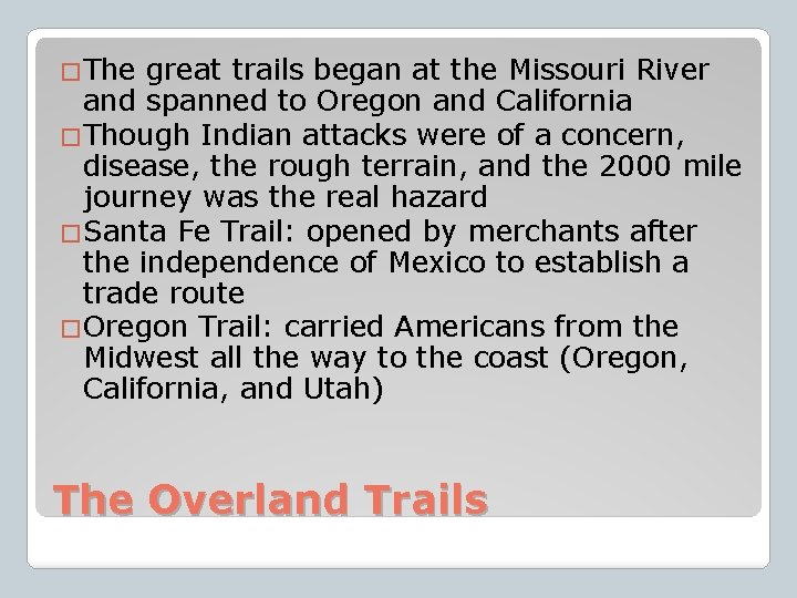 �The great trails began at the Missouri River and spanned to Oregon and California