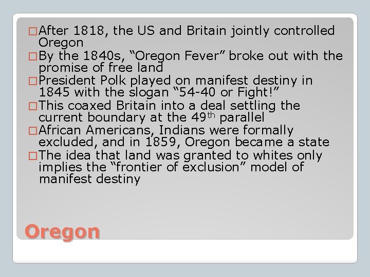 � After 1818, the US and Britain jointly controlled Oregon � By the 1840