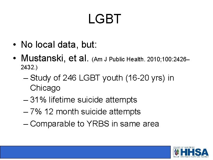 LGBT • No local data, but: • Mustanski, et al. (Am J Public Health.