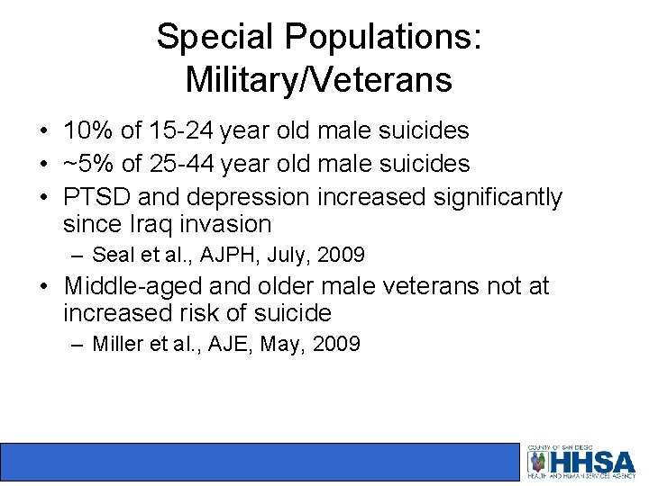 Special Populations: Military/Veterans • 10% of 15 -24 year old male suicides • ~5%