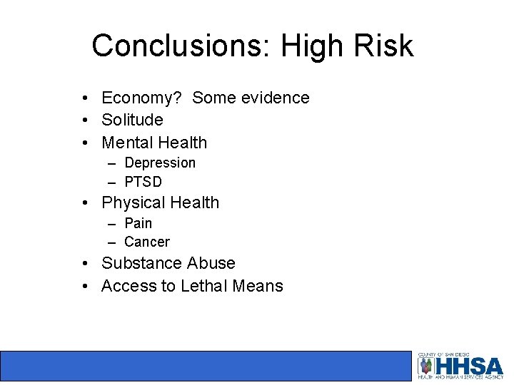 Conclusions: High Risk • Economy? Some evidence • Solitude • Mental Health – Depression