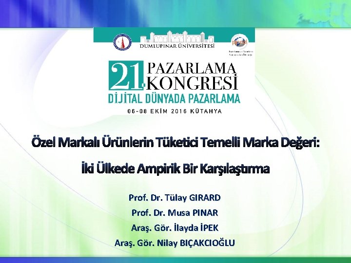 Özel Markalı Ürünlerin Tüketici Temelli Marka Değeri: İki Ülkede Ampirik Bir Karşılaştırma Prof. Dr.