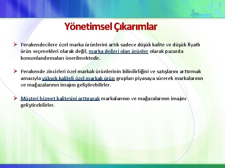 Yönetimsel Çıkarımlar Ø Perakendecilere özel marka ürünlerini artık sadece düşük kalite ve düşük fiyatlı Yönetimsel Çıkarımlar Ø Perakendecilere özel marka ürünlerini artık sadece düşük kalite ve düşük fiyatlı