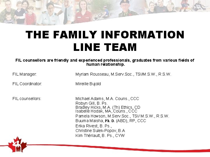 THE FAMILY INFORMATION LINE TEAM FIL counsellors are friendly and experienced professionals, graduates from