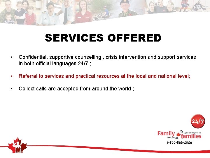 SERVICES OFFERED • Confidential, supportive counselling , crisis intervention and support services in both