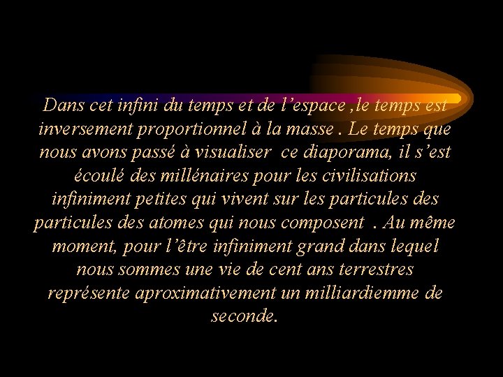 Dans cet infini du temps et de l’espace , le temps est inversement proportionnel