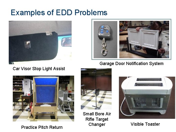 Examples of EDD Problems Garage Door Notification System Car Visor Stop Light Assist Practice