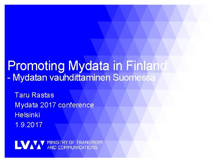 Promoting Mydata in Finland - Mydatan vauhdittaminen Suomessa Taru Rastas Mydata 2017 conference Helsinki