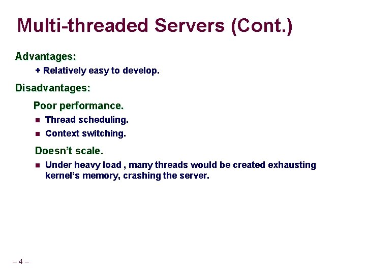 Multi-threaded Servers (Cont. ) Advantages: + Relatively easy to develop. Disadvantages: Poor performance. n