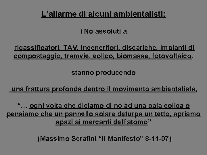 L’allarme di alcuni ambientalisti: i No assoluti a rigassificatori, TAV, inceneritori, discariche, impianti di