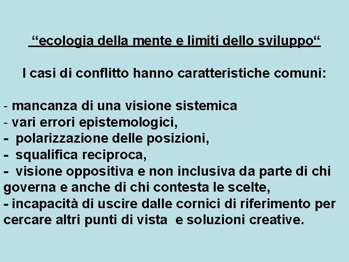“ecologia della mente e limiti dello sviluppo“ I casi di conflitto hanno caratteristiche comuni: