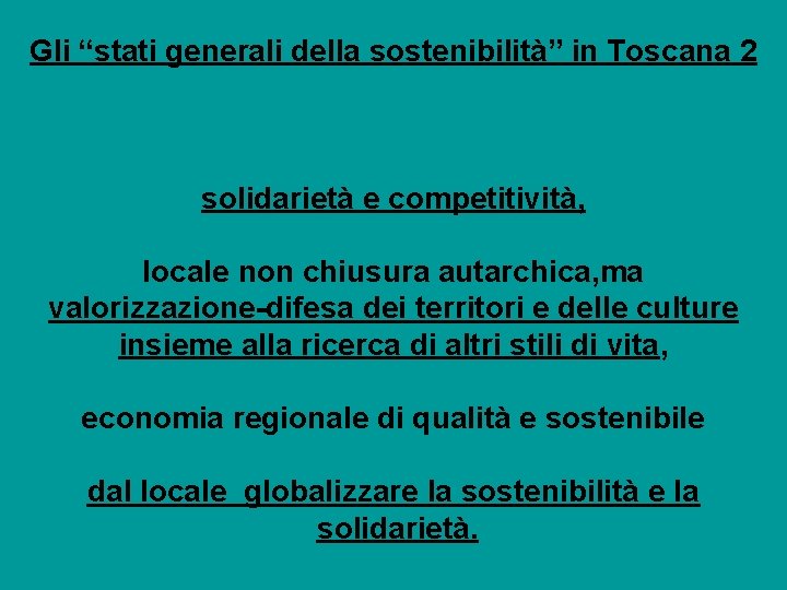 Gli “stati generali della sostenibilità” in Toscana 2 solidarietà e competitività, locale non chiusura