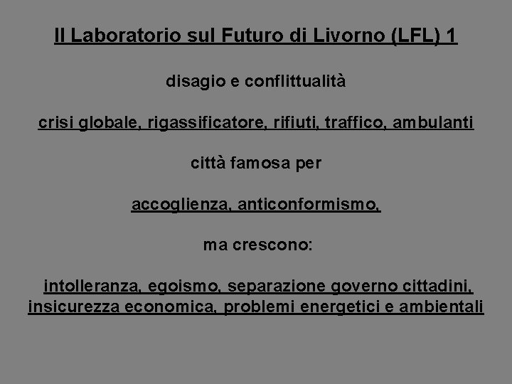 Il Laboratorio sul Futuro di Livorno (LFL) 1 disagio e conflittualità crisi globale, rigassificatore,