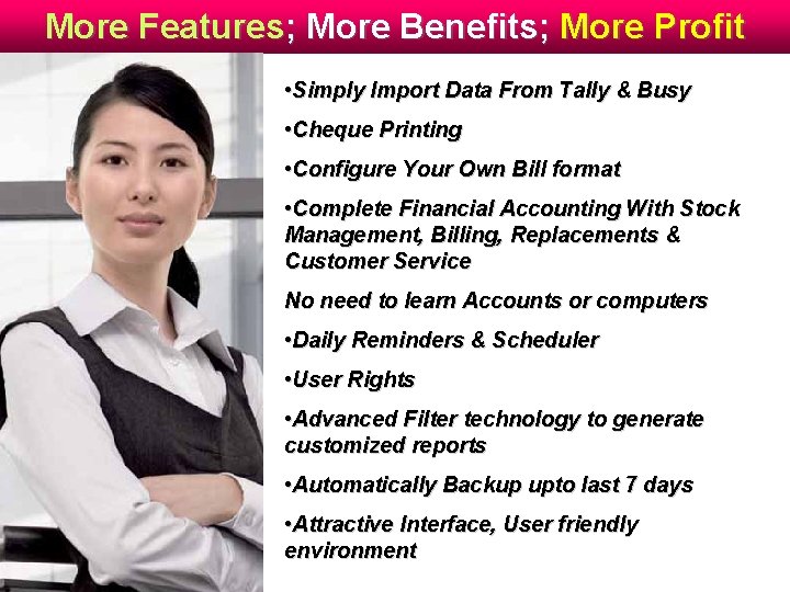 More Features; More Benefits; More Profit • Simply Import Data From Tally & Busy