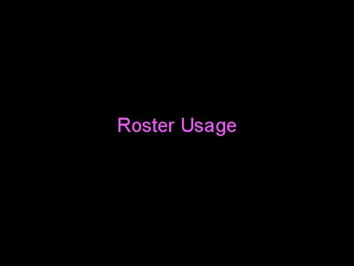 Roster Usage 