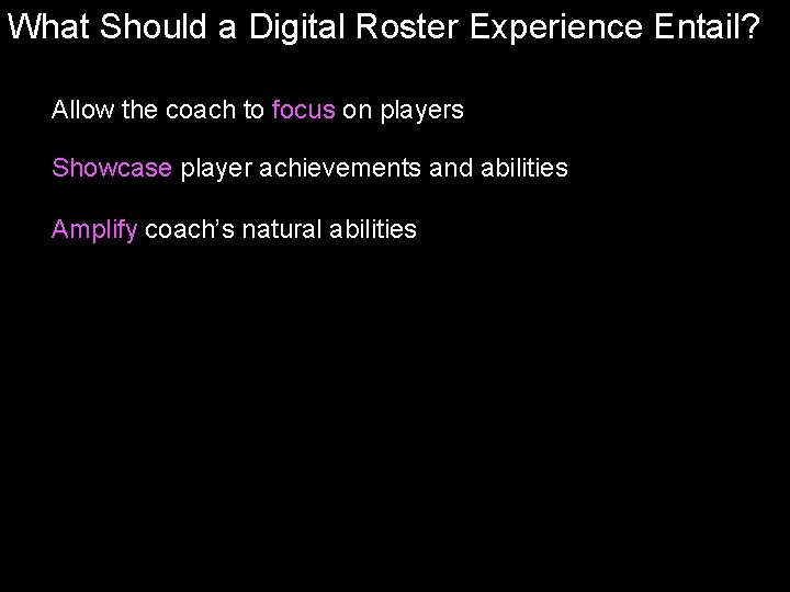 What Should a Digital Roster Experience Entail? Allow the coach to focus on players