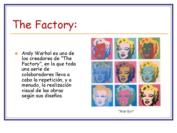 The Factory: n Andy Warhol es uno de los creadores de “The Factory”, en The Factory: n Andy Warhol es uno de los creadores de “The Factory”, en