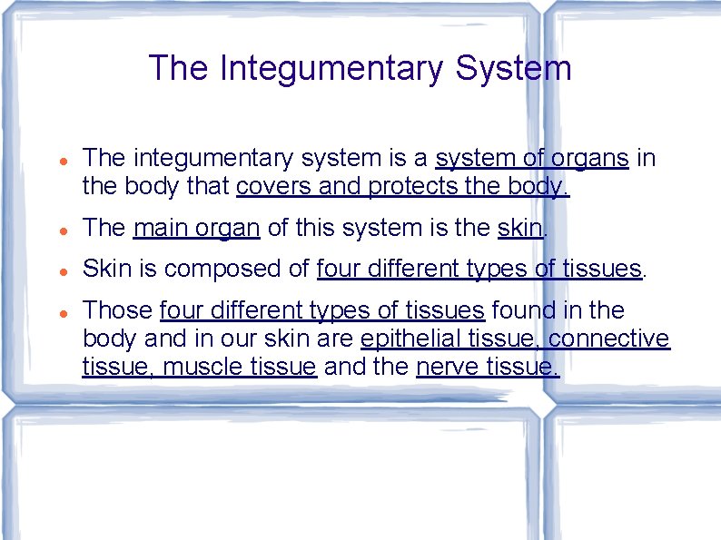 The Integumentary System The integumentary system is a system of organs in the body