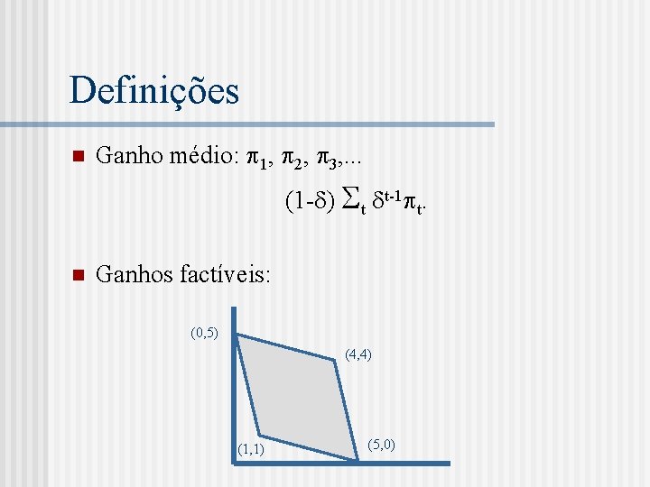 Definições n Ganho médio: 1, 2, 3, . . . (1 - ) t