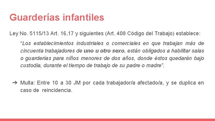 Guarderías infantiles Ley No. 5115/13 Art. 16, 17 y siguientes (Art. 408 Código del