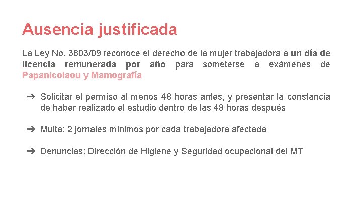 Ausencia justificada La Ley No. 3803/09 reconoce el derecho de la mujer trabajadora a