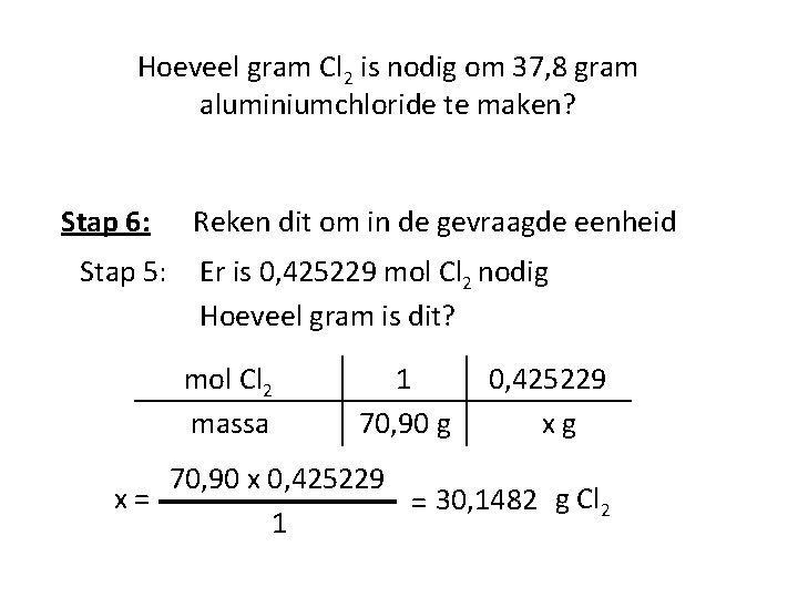 Hoeveel gram Cl 2 is nodig om 37, 8 gram aluminiumchloride te maken? Stap