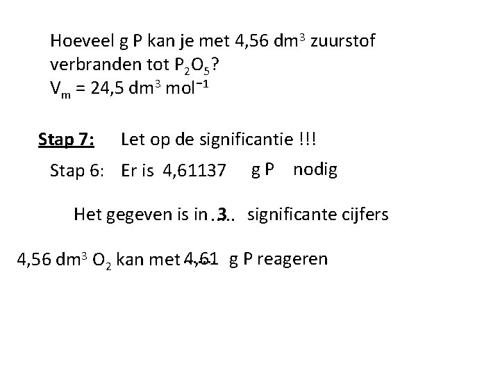 Hoeveel g P kan je met 4, 56 dm 3 zuurstof verbranden tot P