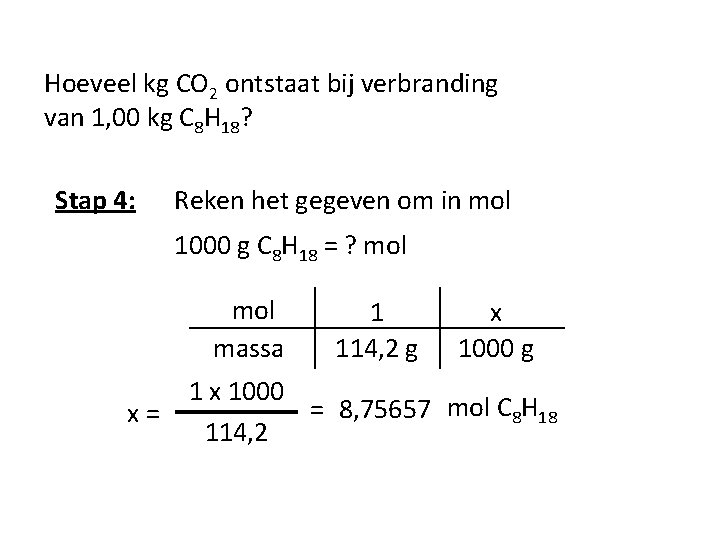 Hoeveel kg CO 2 ontstaat bij verbranding van 1, 00 kg C 8 H