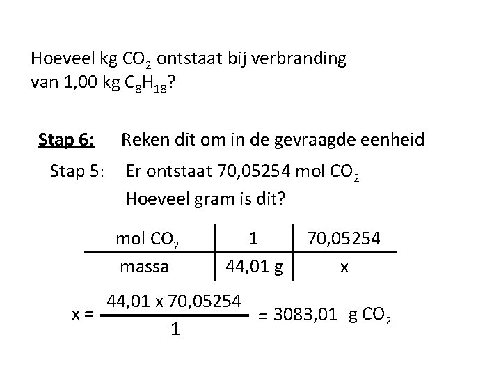 Hoeveel kg CO 2 ontstaat bij verbranding van 1, 00 kg C 8 H