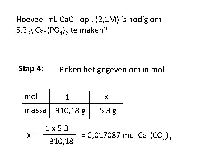 Hoeveel m. L Ca. Cl 2 opl. (2, 1 M) is nodig om 5,