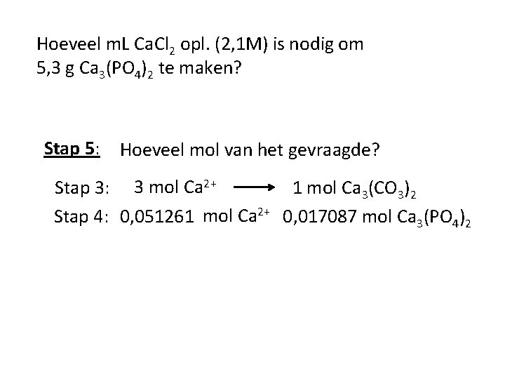 Hoeveel m. L Ca. Cl 2 opl. (2, 1 M) is nodig om 5,