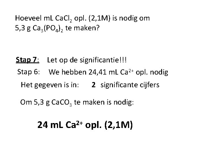 Hoeveel m. L Ca. Cl 2 opl. (2, 1 M) is nodig om 5,