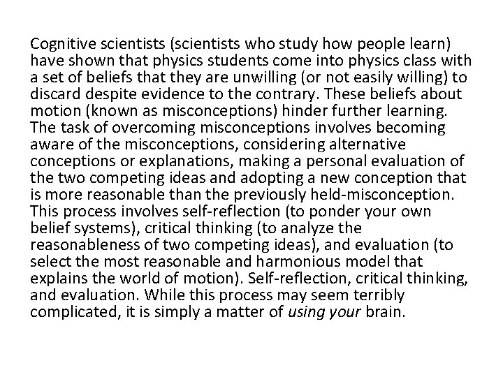 Cognitive scientists (scientists who study how people learn) have shown that physics students come