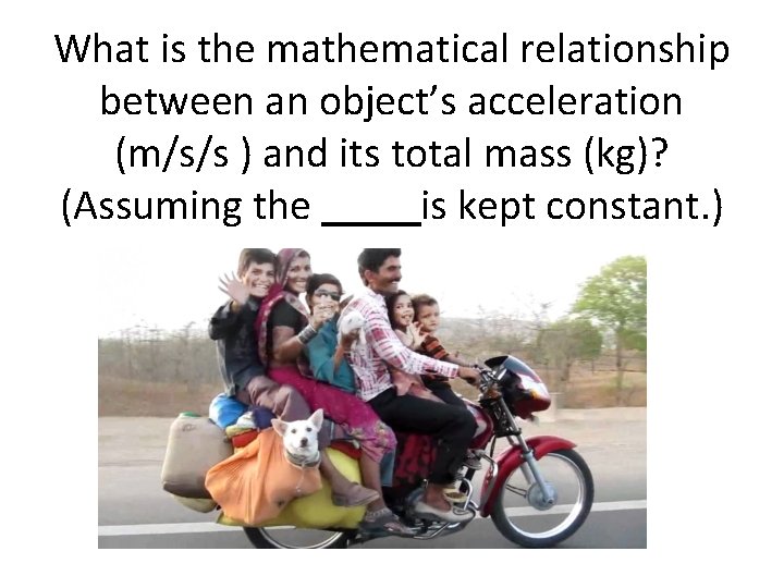 What is the mathematical relationship between an object’s acceleration (m/s/s ) and its total