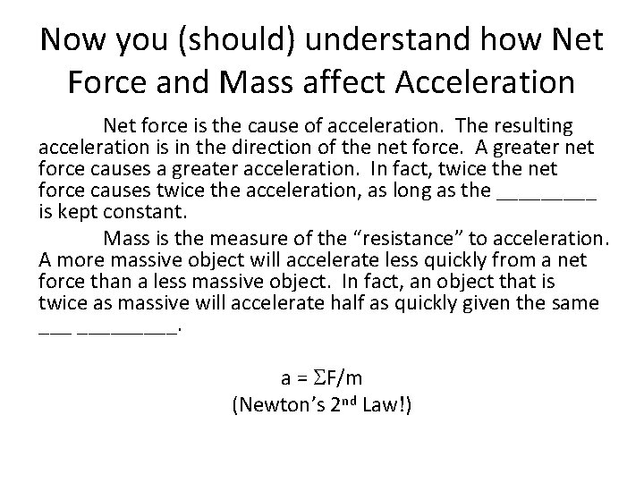 Now you (should) understand how Net Force and Mass affect Acceleration Net force is