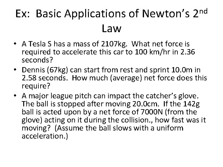 Ex: Basic Applications of Newton’s 2 nd Law • A Tesla S has a
