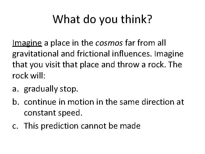 What do you think? Imagine a place in the cosmos far from all gravitational