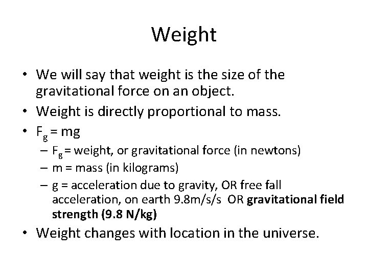 Weight • We will say that weight is the size of the gravitational force