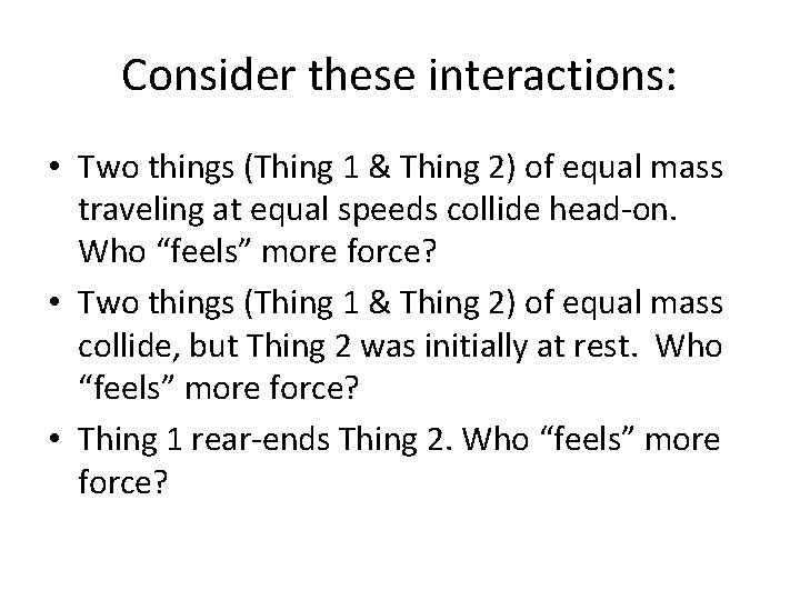 Consider these interactions: • Two things (Thing 1 & Thing 2) of equal mass