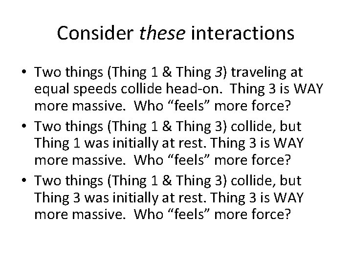 Consider these interactions • Two things (Thing 1 & Thing 3) traveling at equal