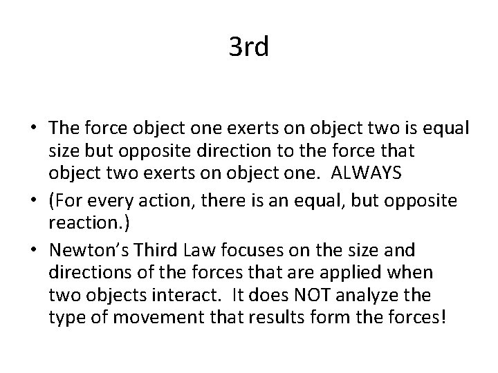 3 rd • The force object one exerts on object two is equal size