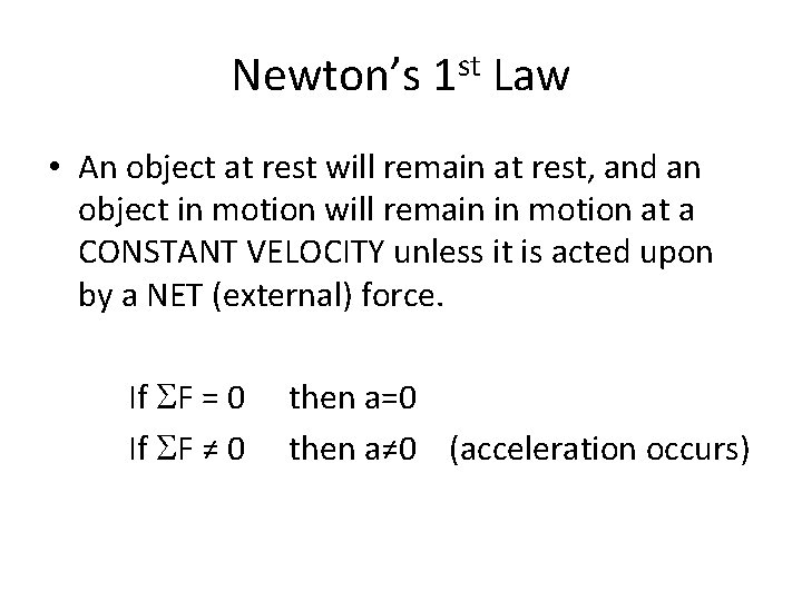 Newton’s 1 st Law • An object at rest will remain at rest, and