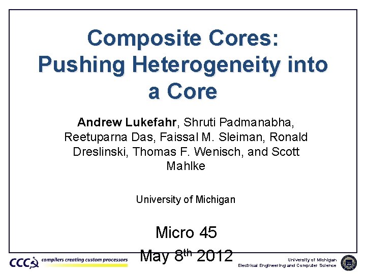 Composite Cores: Pushing Heterogeneity into a Core Andrew Lukefahr, Shruti Padmanabha, Reetuparna Das, Faissal