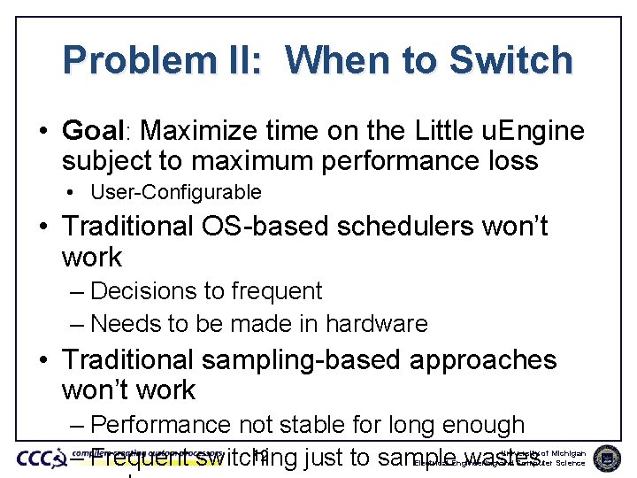 Problem II: When to Switch • Goal: Maximize time on the Little u. Engine