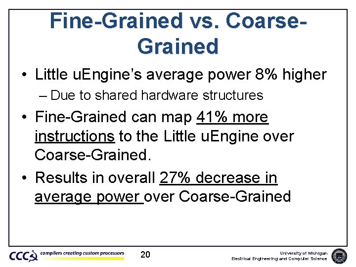 Fine-Grained vs. Coarse. Grained • Little u. Engine’s average power 8% higher – Due