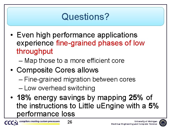 Conclusions Questions? • Even high performance applications experience fine-grained phases of low throughput –