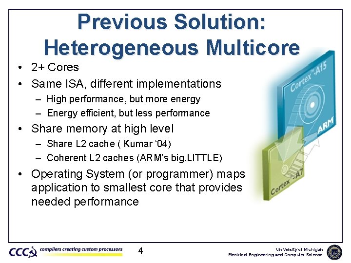 Previous Solution: Heterogeneous Multicore • 2+ Cores • Same ISA, different implementations – High